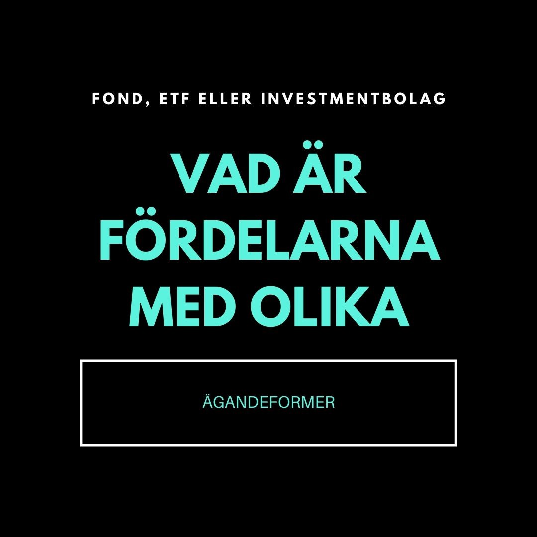 En skylt med texten "Fond, ETF eller investmemtnbolag, vad är fördelarna med olika ägandeformer"