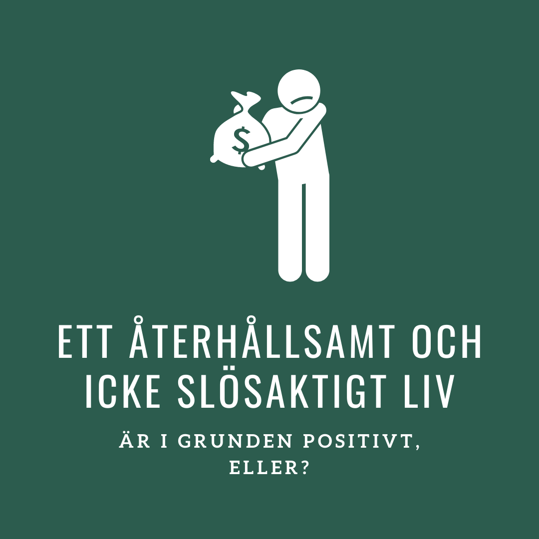 Ett återhållsamt och icke slösaktigt liv är i grunden positivt, eller?